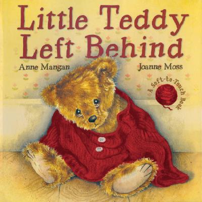 Little Teddy Left Behind - Mangan, Anne, and Moss, Joanne