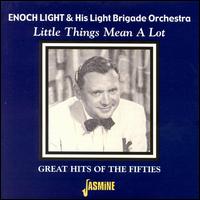 Little Things Mean a Lot: Great Hits of the Fifties - Enoch Light & His Light Brigade Orchestra