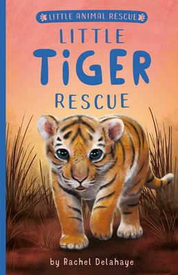 Little Tiger Rescue - Delahaye, Rachel
