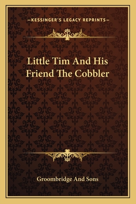 Little Tim and His Friend the Cobbler - Groombridge and Sons