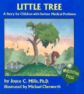 Little Tree: A Story for Children with Serious Medical Problems - Mills, Joyce C, PhD, and Chesworth, Michael D