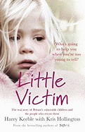 Little Victim: The Real Story of Britain's Vulnerable Children and the People Who Rescue Them