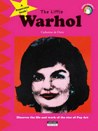 Little Warhol: Discover the Life and Art of the Star of Pop Art