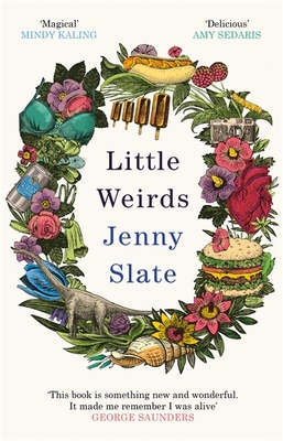 Little Weirds: 'Funny, positive, completely original and inspiring' George Saunders - Slate, Jenny