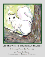 Little White Squirrel's Secret: A Special Place to Practice