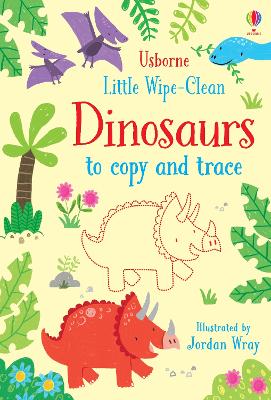 Little Wipe-Clean Dinosaurs to Copy and Trace - Robson, Kirsteen