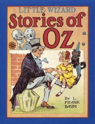 Little Wizard Stories of Oz - Baum, L Frank, and Glassman, Peter (Afterword by)