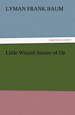 Little Wizard Stories of Oz - Baum, L Frank