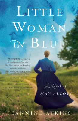 Little Woman in Blue: A Novel of May Alcott - Atkins, Jeannine