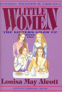 Little Women: Sisters Grow Op - Alcott, Louisa May, and Lindskoog, Kathryn Ann (Editor)