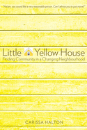 Little Yellow House: Finding Community in a Changing Neighbourhood