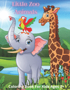 Little Zoo Animals - Coloring Book For Kids Ages 3+