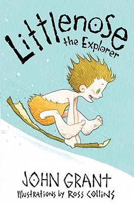 Littlenose the Explorer - Grant, John