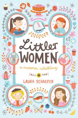 Littler Women: A Modern Retelling - Schaefer, Laura