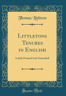 Littletons Tenures in English: Lately Perused and Amended (Classic Reprint)