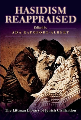 Littman Hasidism Reappraised - Rapoport-Albert, Ada (Editor)