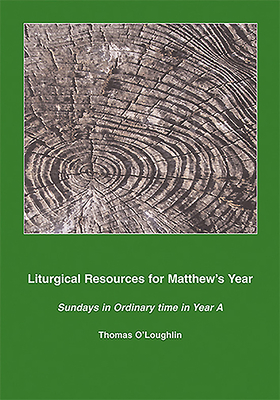 Liturgical Resources for Matthew's Year: Sundays in Ordinary Time in Year a - O'Loughlin, Thomas