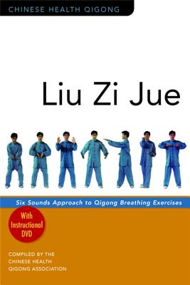 Liu Zi Jue: Six Sounds Approach to Qigong Breathing Exercises - Association, Chinese Health Qigong