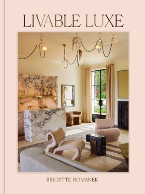 Livable Luxe - Romanek, Brigette, and Paltrow, Gwyneth (Foreword by)