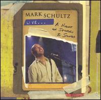 Live... A Night of Stories & Songs - Mark Schultz