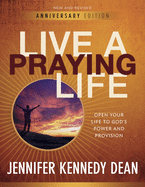 Live a Praying Life? Workbook: Open Your Life to God's Power and Provision: Open Your Life to God's Power and Provision