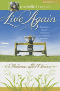 Live Again Participant Guide: Wholeness After Divorce