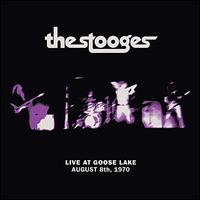 Live at Goose Lake, August 8, 1970 - The Stooges