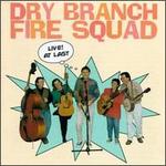 Live! at Last - Dry Branch Fire Squad