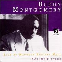 Live at Maybeck Recital Hall, Vol. 15 - Buddy Montgomery