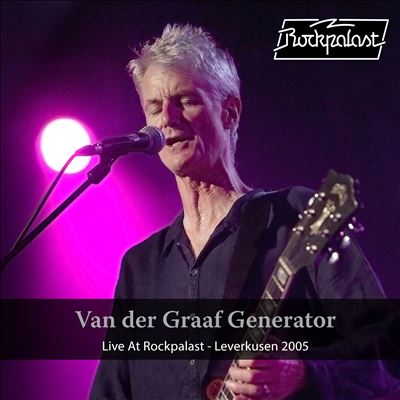 Live at Rockpalast: Leverkusen 2005 - Van der Graaf Generator