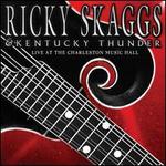 Live at the Charleston Music Hall - Ricky Skaggs/Kentucky Thunder