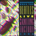 Live at the Knitting Factory: Downtown Does the Beatles - Various Artists