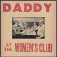 Live at the Women's Club - Daddy