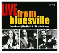 Live from Bluesville - Fiona Boyes / Mookie Brill / Rich Delgrosso