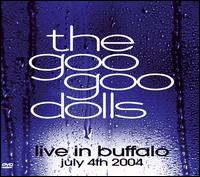 Live in Buffalo: July 4, 2004 - The Goo Goo Dolls