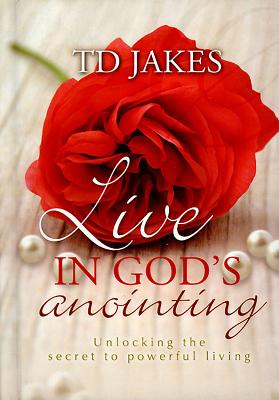 Live in God's anointing - Jakes, T.D.