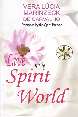 Live in the Spirit World - Marinzeck de Carvalho, Vera Lcia, and Patrcia, The Spirit