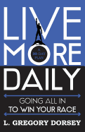 Live More Daily: Going All in to Win Your Race