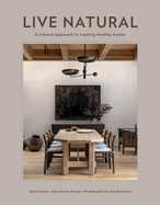 Live Natural: A Relaxed Approach to Creating Healthy Homes