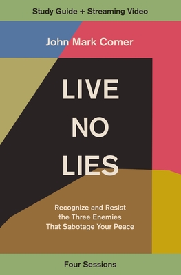 Live No Lies Bible Study Guide Plus Streaming Video: Recognize and Resist the Three Enemies That Sabotage Your Peace - Comer, John Mark