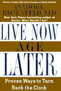 Live Now - Age Later: Proven Ways to Turn Back the Clock