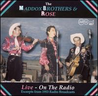 Live on the Radio: Excerpts from 1953 Radio Broadcasts - The Maddox Brothers & Rose