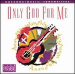 Live Praise and Worship: Only God for Me
