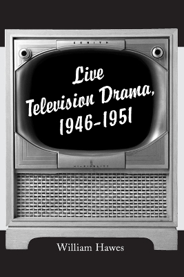 Live Television Drama, 1946-1951 - Hawes, William