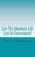 Live the Abundant Life - Live in Contentment!