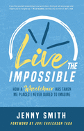 Live the Impossible: How a Wheelchair has Taken Me Places I Never Dared to Imagine