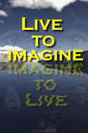 Live to Imagine