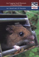 Live Trapping of Small Mammals: A Practical Guide