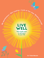 Live Well: 100 Simple Ways to Live a Better and Longer Life