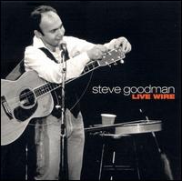 Live Wire - Steve Goodman